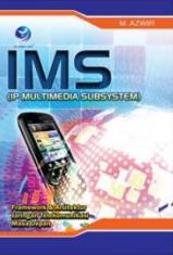 IMS (IP Multimedia Subsystem): Framework & Arsitektur Jaringan Telekomunikasi Masa Depan